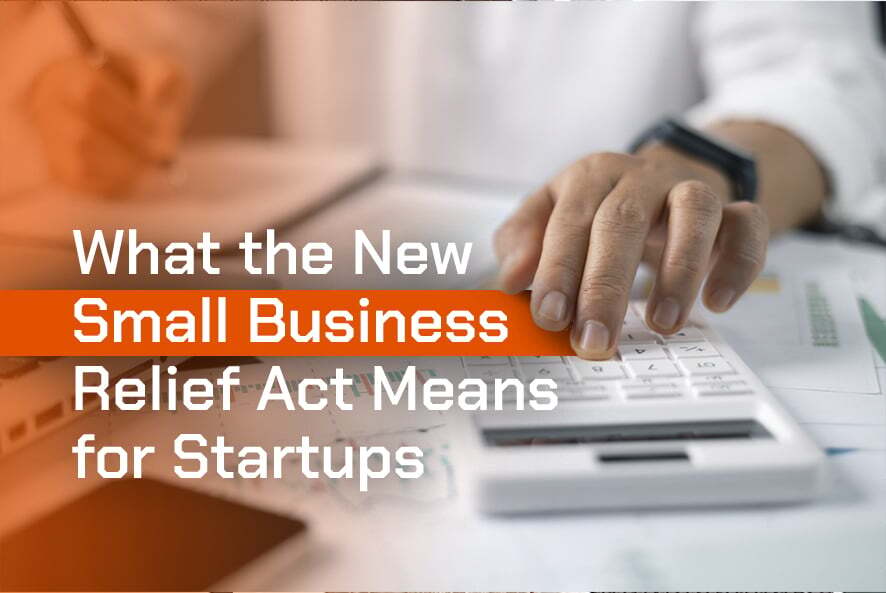 What the New Small Business Relief Act Means for Startups