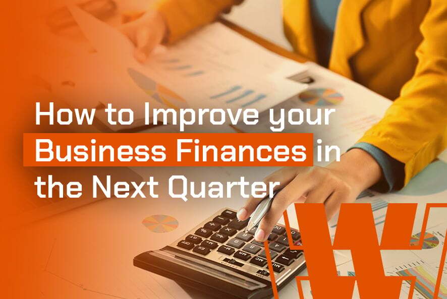 How to Improve your Business Finances in the Next Quarter