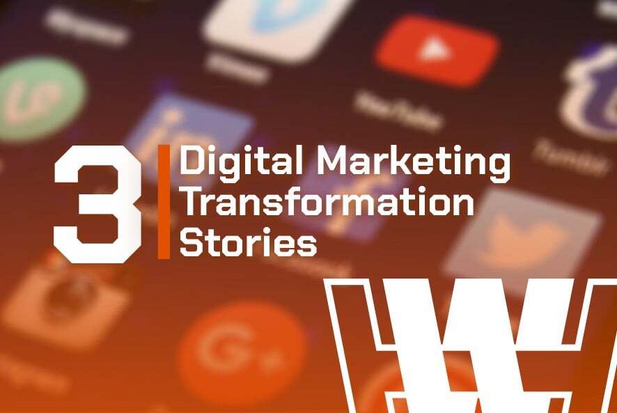 3 Digital Marketing Transformation Stories