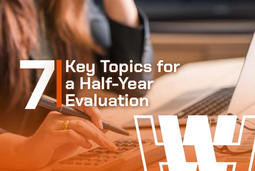 7 Key Topics for a Half-Year Evaluation