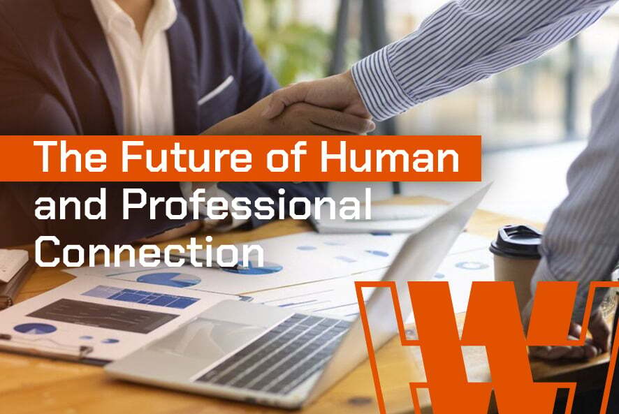 The Future of Human and Professional Connection