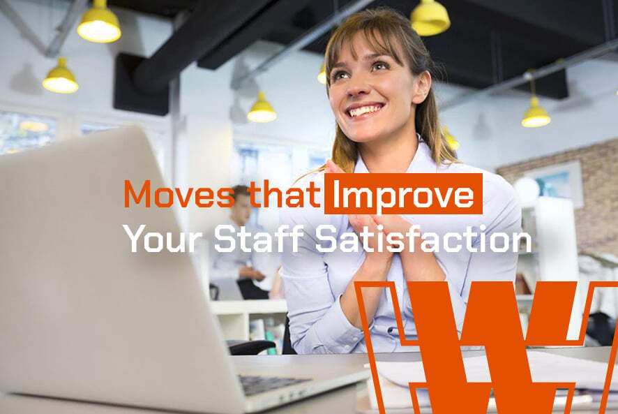Moves that Improve your Staff Satisfaction