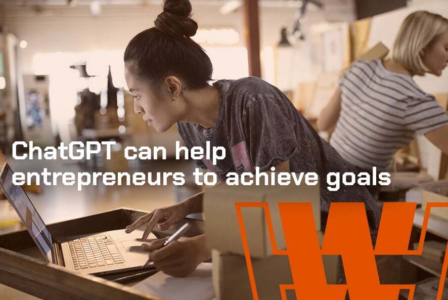 ChatGPT can help entrepreneurs to achieve goals